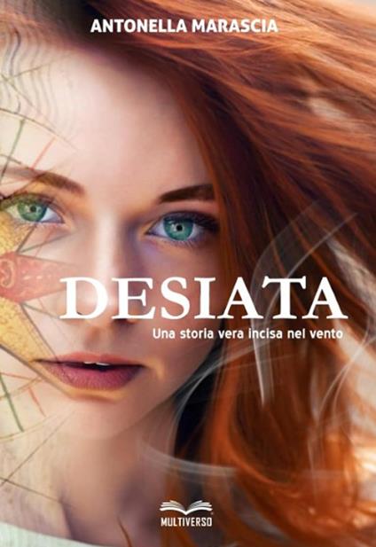 Desiata. Una storia vera incisa nel vento - Antonella Marascia - copertina