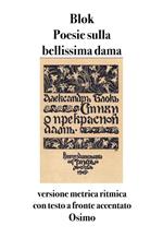 Poesie sulla bellissima dama. (1901-1902) versione metrica ritmica con testo a fronte e accenti tonici segnati