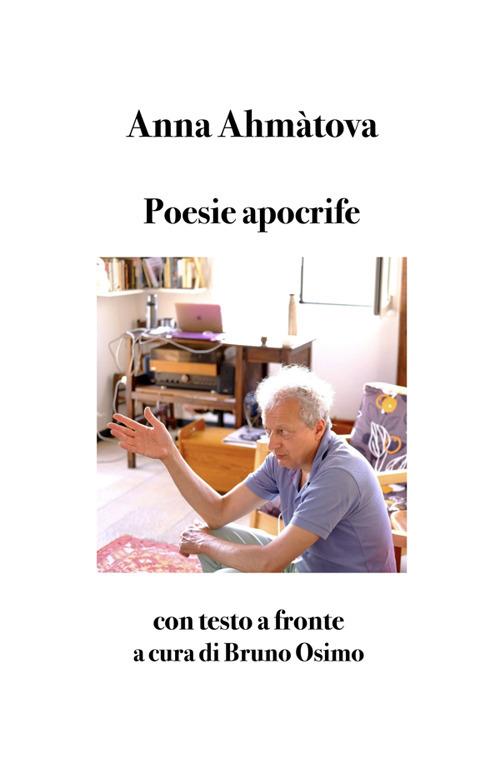 Poesie apocrife. Testo russo a fronte - Anna Ahmàtova,Bruno Osimo - ebook