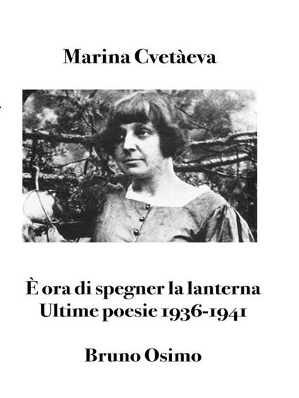È ora di spegner la lanterna. Ultime poesie 1936-1941 - Marina Cvetaeva - copertina