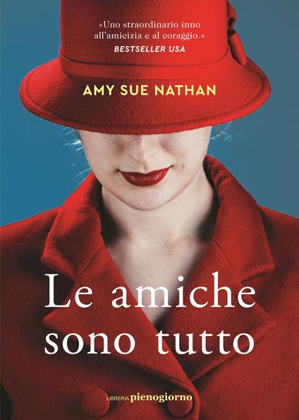 Le amiche sono tutto - Amy Sue Nathan - copertina