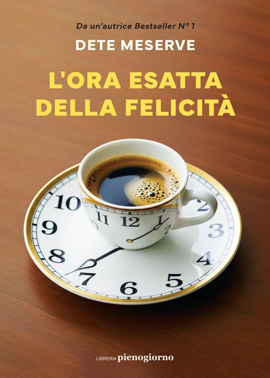 L' ora esatta della felicità - Dete Meserve,Sara Puggioni - ebook