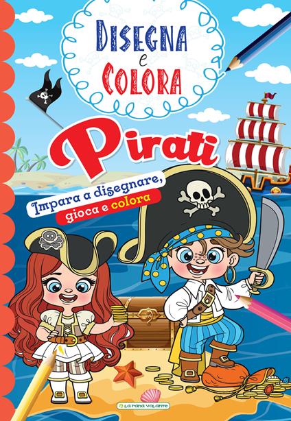 Pirati. Impara a disegnare, gioca e colora. Disegna e colora. Ediz. illustrata - copertina
