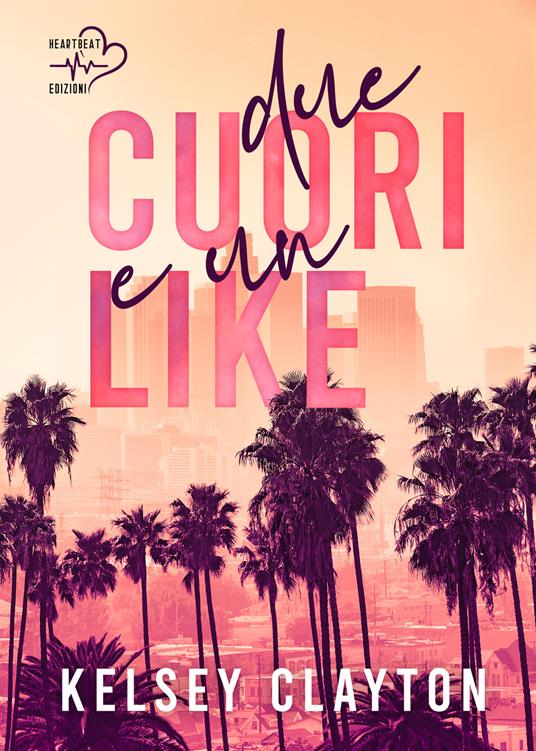 Due cuori e un like - Kelsey Clayton,Rocchia Design,Laura Mastroddi - ebook