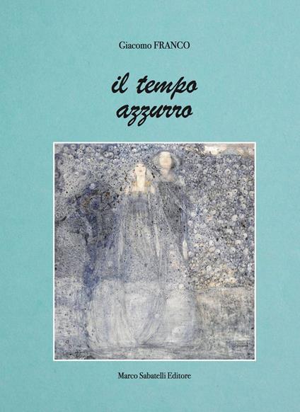 Il tempo azzurro - Giacomo Franco - copertina