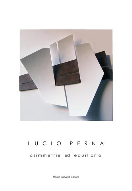 Lucio Perna. Asimmetrie ed equilibrio. Ediz. illustrata - Lucio Perna - copertina