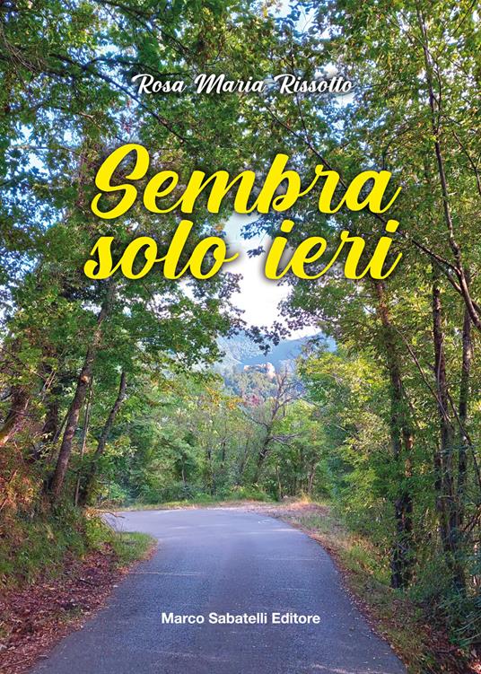 Sembra solo ieri. Ediz. integrale - Rosa Maria Rissotto - copertina