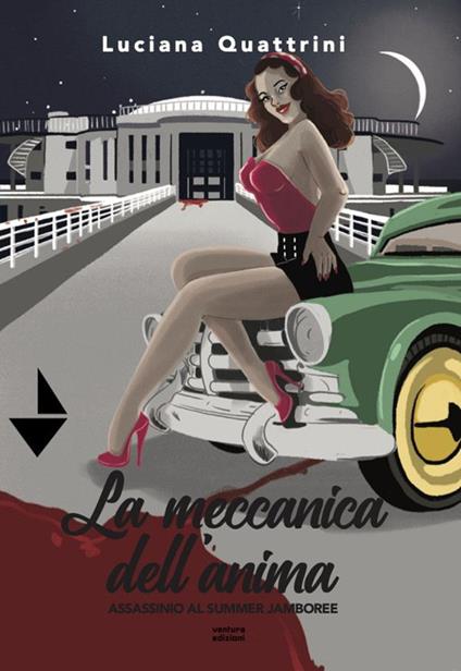 La meccanica dell'anima. Assassinio al Summer Jamboree - Luciana Quattrini - copertina