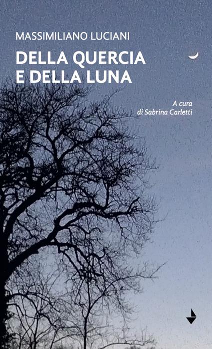 Della quercia e della luna - Massimiliano Luciani - copertina