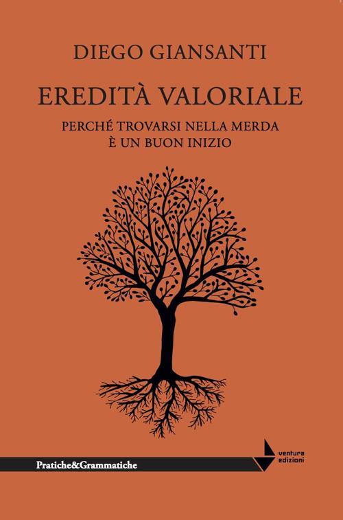 Eredità valoriale. Perché trovarsi nella merda è un buon inizio - Diego Giansanti - copertina