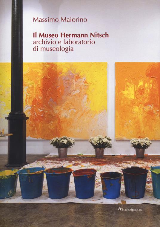 Il museo Hermann Nitsch. Archivio e laboratorio di museologia - Massimo Maiorino - copertina