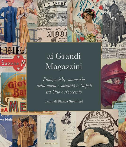 Ai grandi magazzini. Protagonisti, commercio della moda e socialità a Napoli tra Otto e Novecento - copertina