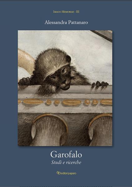 Garofalo. Studi e ricerche - Alessandra Pattanaro - copertina