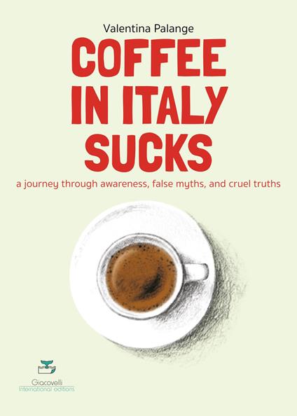 Coffee in Italy sucks - Valentina Palange - copertina