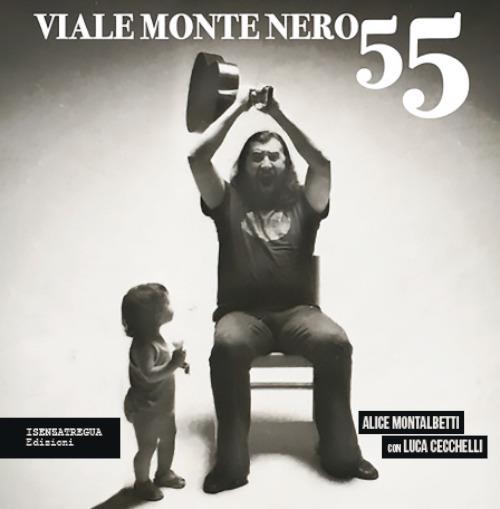 Viale Montenero 55 - Alice Montalbetti,Luca Cecchelli - copertina
