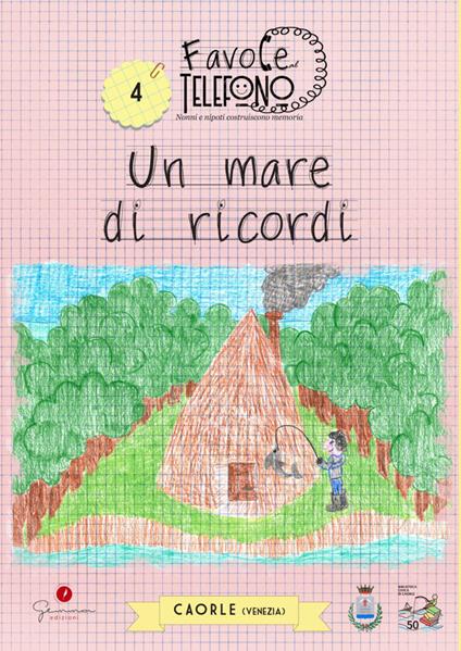 Un mare di ricordi. Favole al telefono: nonni e nipoti costruiscono memoria. Vol. 4 - copertina