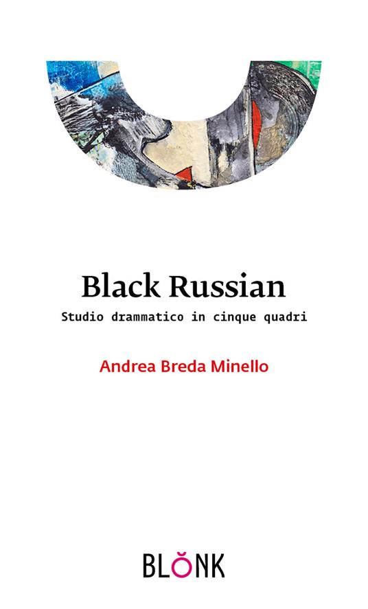 Black Russian. Studio drammatico in cinque quadri - Andrea Breda Minello - copertina