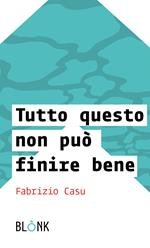 Tutto questo non può finire bene