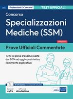 Prove ufficiali commentate. Concorso per specializzazioni mediche SSM. Raccolta di quesiti ufficiali SSM dal 2014 al 2022 con sintetico commento esplicativo. Con espansione online. Con software di simulazione