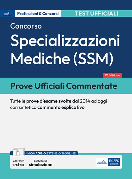 Prove ufficiali commentate per il Concorso per le Specializzazioni mediche (SSM). Tutte le prove d'esame svolte dal 2014 ad oggi con commento esplicativo. Con espansione online. Con prove ufficiali. Con software di simulazione - copertina