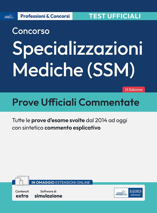 Prove ufficiali commentate per il Concorso per le Specializzazioni mediche (SSM). Tutte le prove d'esame svolte dal 2014 ad oggi con commento esplicativo. Con espansione online. Con prove ufficiali. Con software di simulazione - copertina