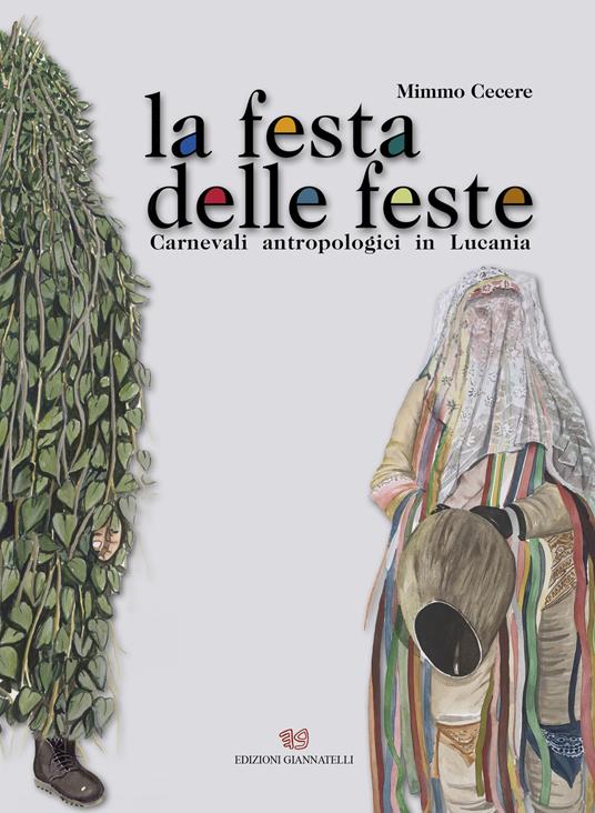 La festa delle feste. Carnevali antropologici in Lucania - Mimmo Cecere - copertina