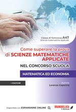 Come superare la prova di scienze matematiche applicate nel concorso scuola. Matematica ed economia. Con espansione online