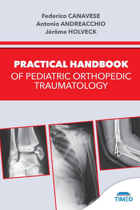 Practical handbook of pediatric orthopedic traumatology - Federico Canavese,Antonio Andreacchio,Jérôme Holveck - copertina