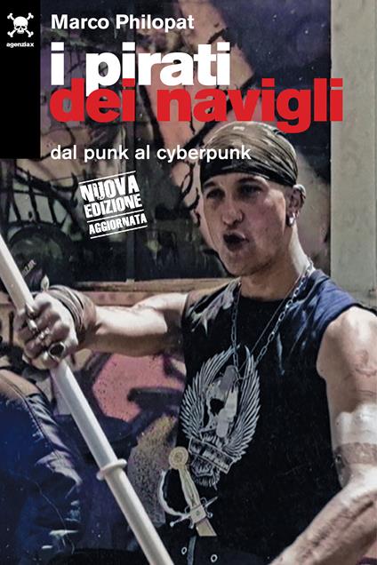I pirati dei navigli. Dal punk al cyberpunk - Marco Philopat - copertina