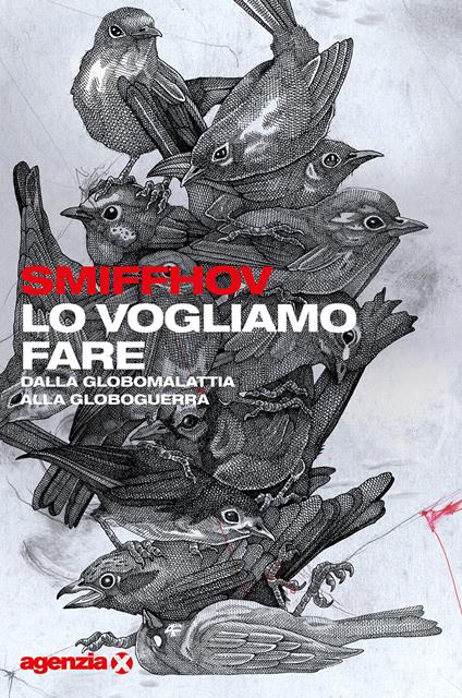 Lo vogliamo fare. Dalla globomalattia alla globoguerra - Smiffhov - copertina