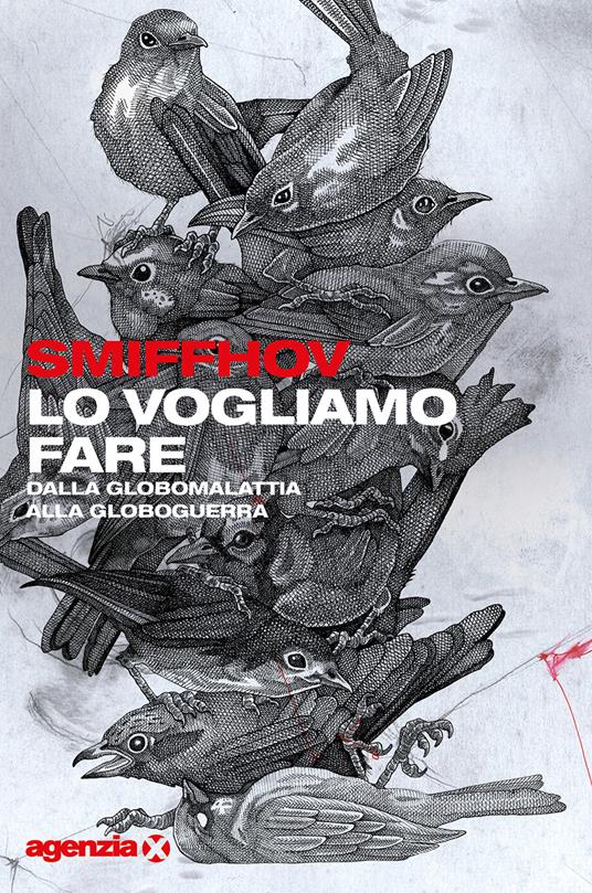 Lo vogliamo fare. Dalla globomalattia alla globoguerra - Smiffhov - copertina