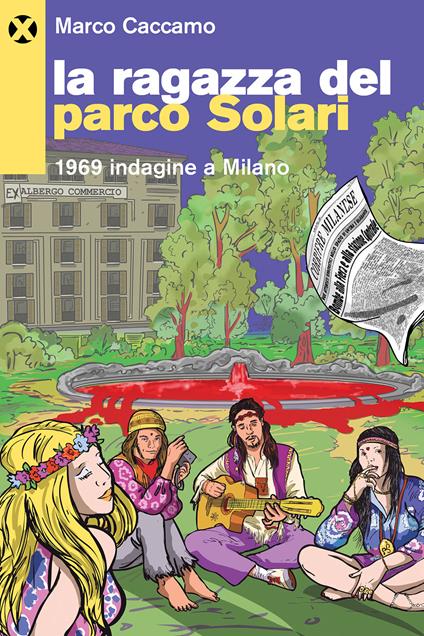 La ragazza del parco Solari. 1969 indagine a Milano - Marco Caccamo - copertina