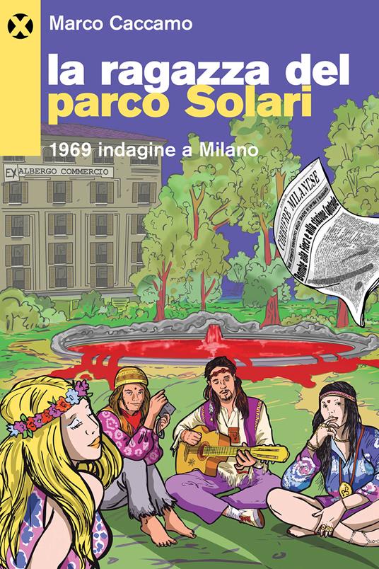 La ragazza del parco Solari. 1969 indagine a Milano - Marco Caccamo - copertina