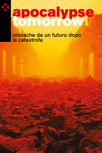 Apocalypse tomorrow. Cronache da un futuro dopo la catastrofe - copertina