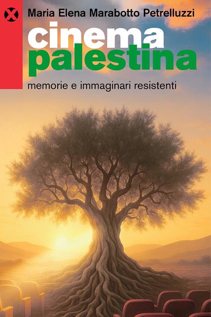 Cinema Palestina. Memorie e immaginari resistenti - Maria Elena Marabotto Petrelluzzi - copertina