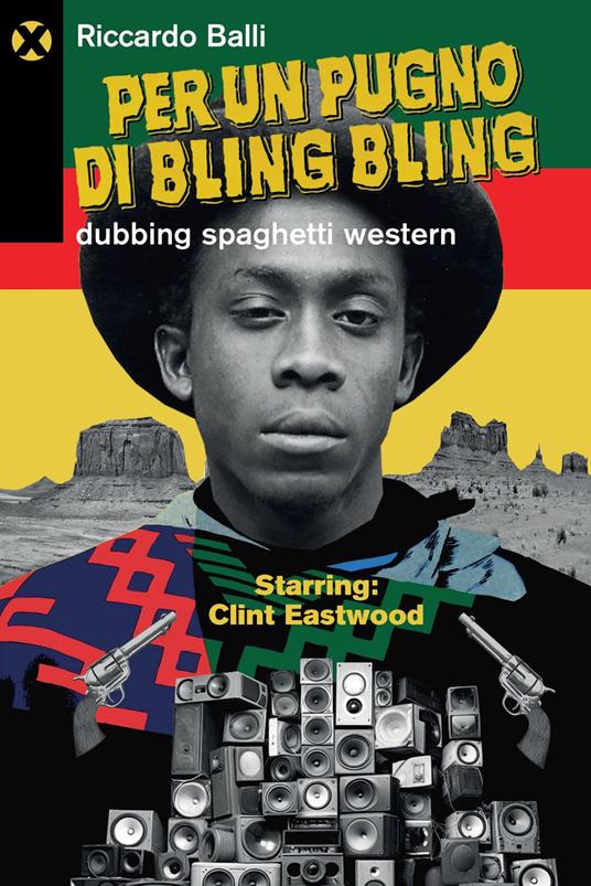 Per un pugno di bling bling. Dubbing spaghetti western - Riccardo Balli - ebook