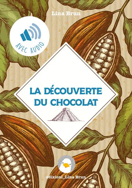 La découverte du chocolat. De l'Empire Aztèque à la Cour de Turin - Lina Brun - copertina