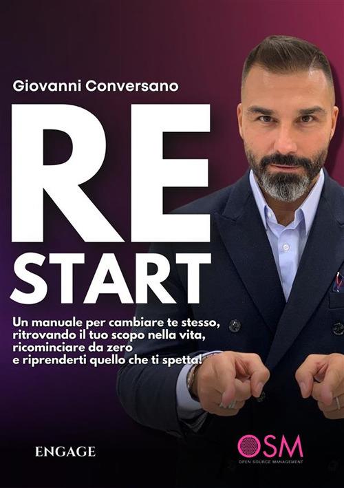 ReStart. Un manuale per cambiare te stesso, ritrovando il tuo scopo nella vita, ricominciare da zero e riprenderti quello che ti spetta! - Giovanni Conversano - ebook