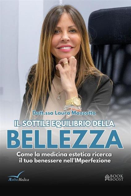 Il sottile equilibrio della bellezza. Come la medicina estetica ricerca il benessere nella (im)perfezione - Laura Mazzotta - ebook