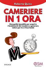 Cameriere in 1 ora. Una guida tascabile per scoprire i fondamenti del mestiere e generare valore per te e per il tuo locale