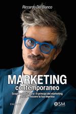 Marketing contemporaneo. Scopri e applica ora i 9 principi del marketing per far crescere la tua impresa