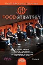 Food Strategy. Un libro per ristoratori scritto da 5 imprenditori ed esperti del settore ristorazione con le strategie per far impennare il fatturato del tuo locale