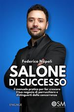 Salone di successo. Il manuale pratico per far crescere il tuo negozio di parrucchiere e distinguerti dalla concorrenza