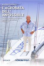 L' acrobata dell'impossibile. La storia di Riccardo Iovino, uomo e imprenditore illuminato