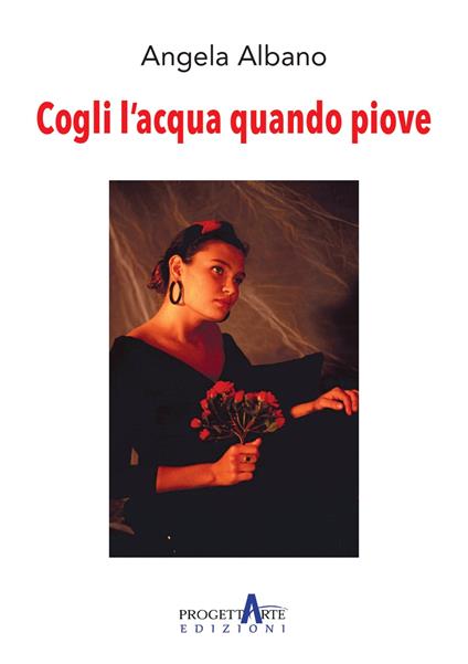 Cogli l'acqua quando piove - Angela Albano - copertina