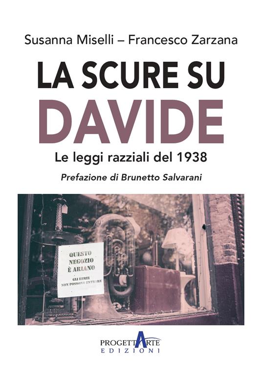 La scure su Davide. Le leggi razziali del 1938 - Susanna Miselli,Francesco Zarzana - copertina