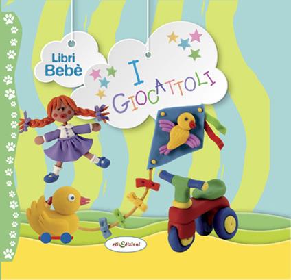 I giocattoli. Libri bebè. Ediz. a colori - copertina