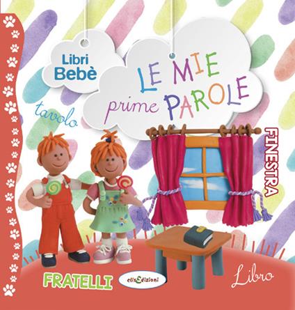 Le mie prime parole. Libri bebé. Ediz. a colori - copertina