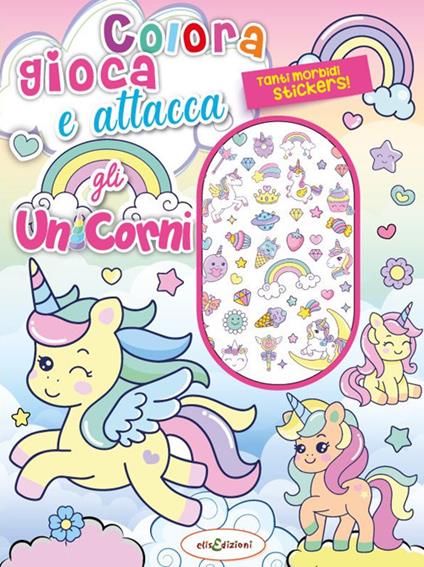Colora gioca attacca gli unicorni. Activity book con puffy stickers. Ediz. illustrata - copertina