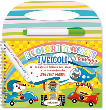 I veicoli. Colori magici a passeggio. Ediz. illustrata. Con con pennarello ad acqua - copertina